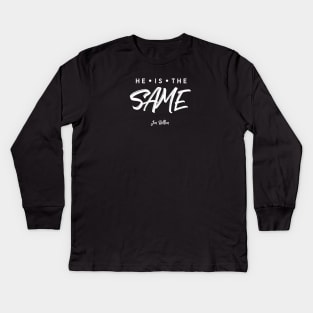 He is the Same Kids Long Sleeve T-Shirt